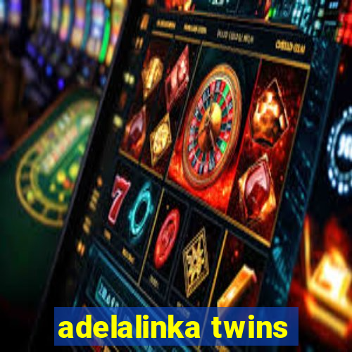 adelalinka twins